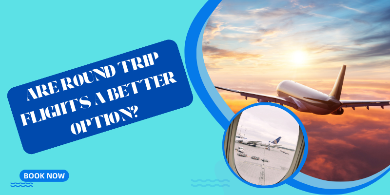 Are Round Trip Flights a Better Option