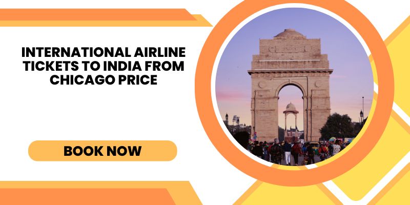 International Airline Tickets to India from Chicago Price