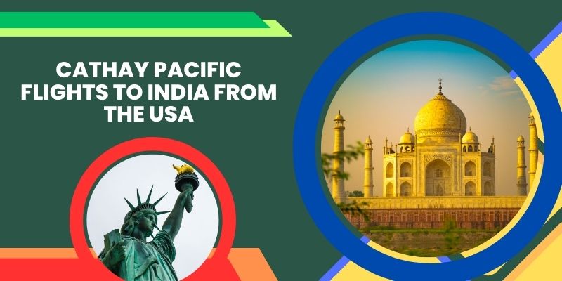 Cathay Pacific Flights to India from the USA