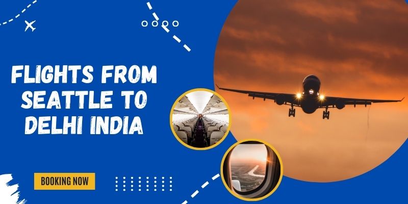 Flights from Seattle to Delhi India