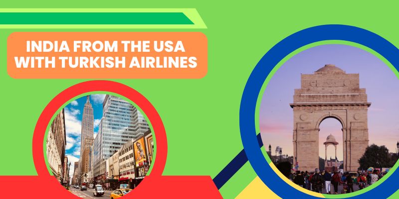 India from the USA With Turkish Airlines