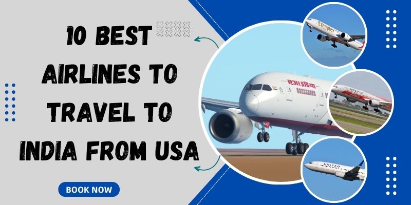 10 Best Airlines to Travel to India from USA