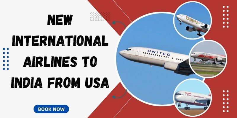 New International Airlines to India from USA